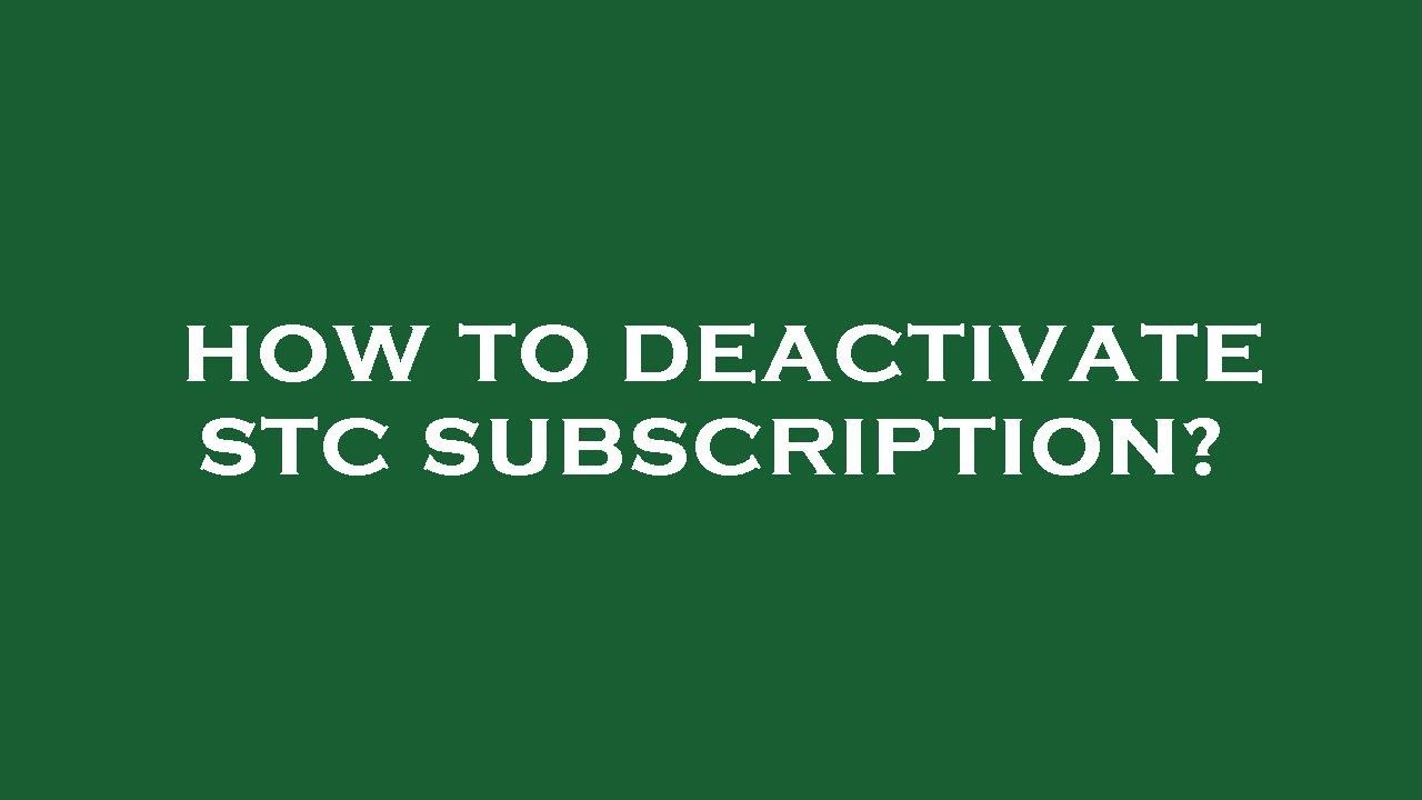 How to deactivate stc subscription?