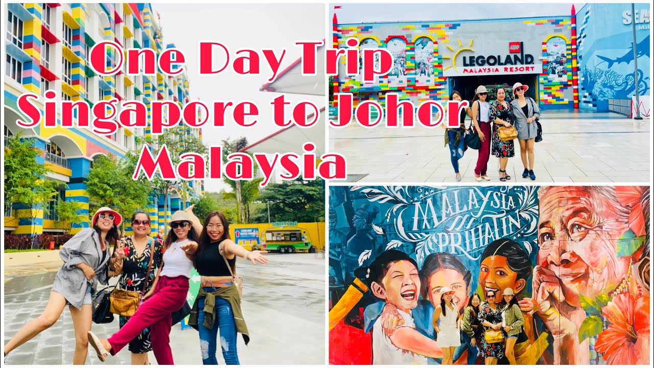 One day trip Singapore to Johor Malaysia