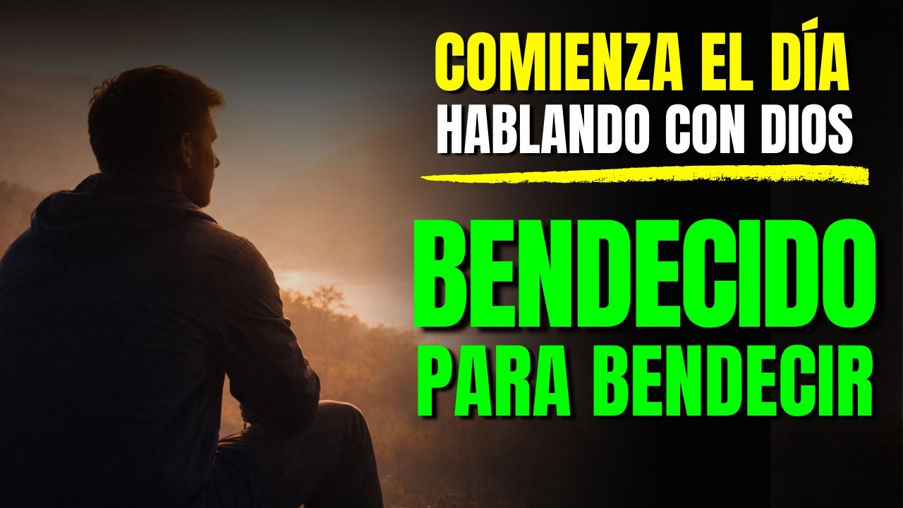¿Para qué te está bendiciendo Dios? | ORACIÓN DE LA MAÑANA