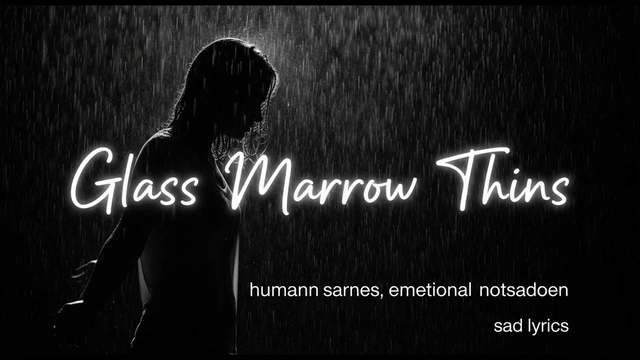 Glass Marrow Thins. . Solaryn || Official Lyrics || Sad Song💔😭