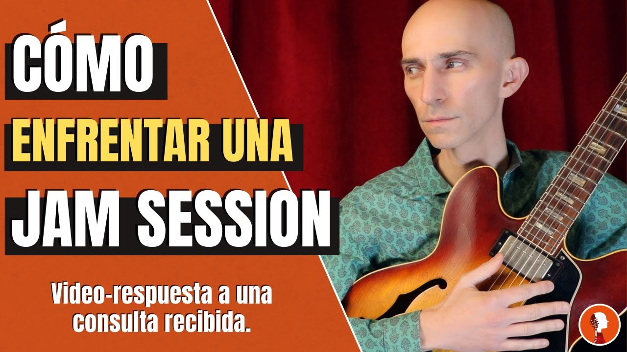 ¿Cómo enfrentarse a una jam session? Video-respuesta