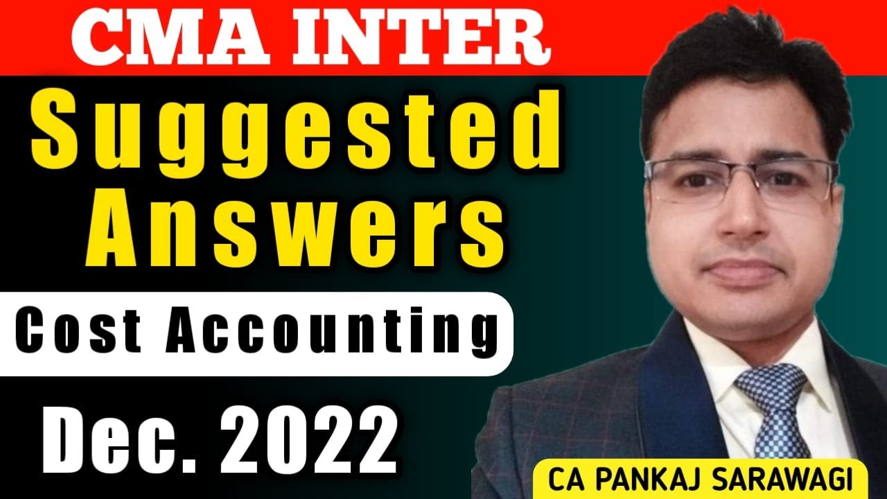 Dec 2022 Suggested Answers | Cost Accounting | Detailed | CA Pankaj Sarawagi