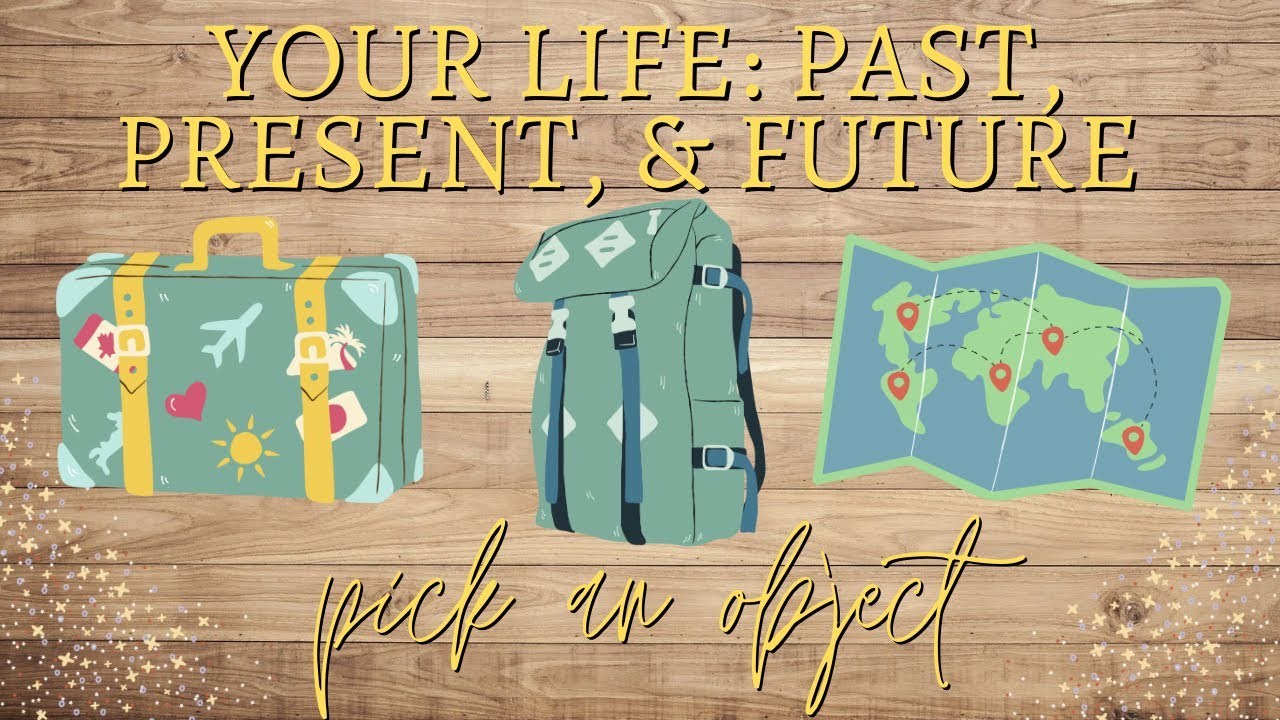 Your Life: Past, Present, Future 🔮 Pick A Card