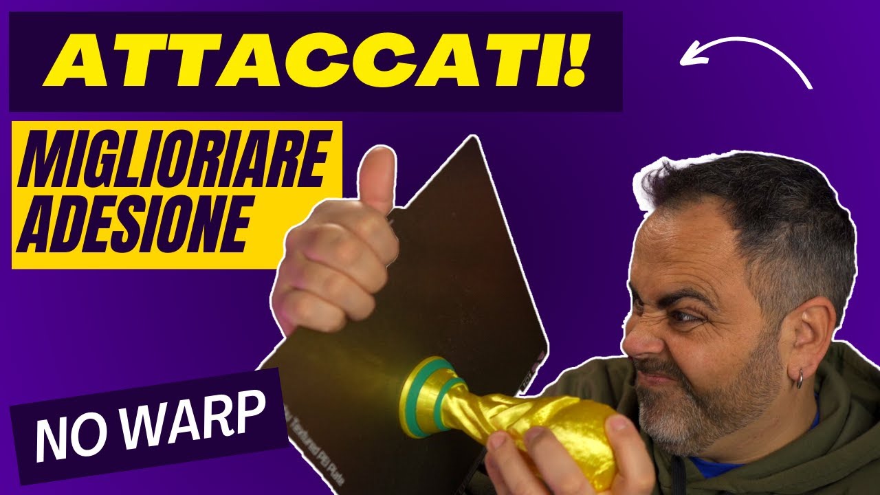 Adesione stampe 3D: Soluzioni e consigli su come prevenire il Warp !