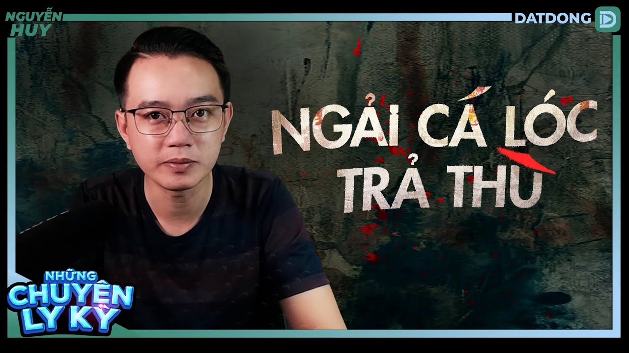 CHUYỆN MA #88: Người mẹ mù quáng dùng BÙA CÁ LÓC trả thù cho con