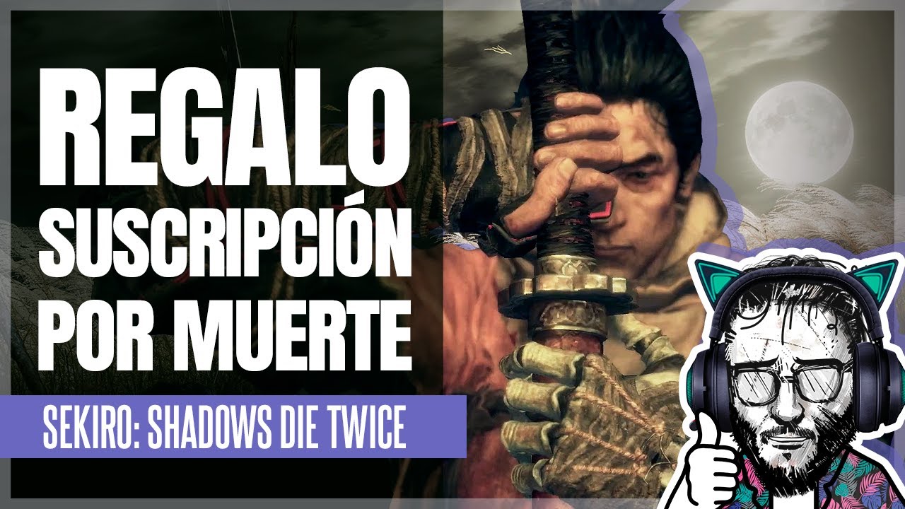 SEKIRO pero por cada muerte regalo SUB