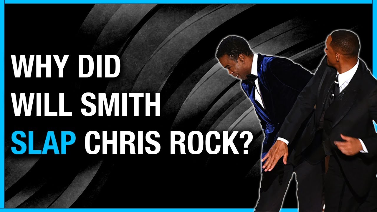 Why Did Will Smith Slap Chris Rock at the Oscars?