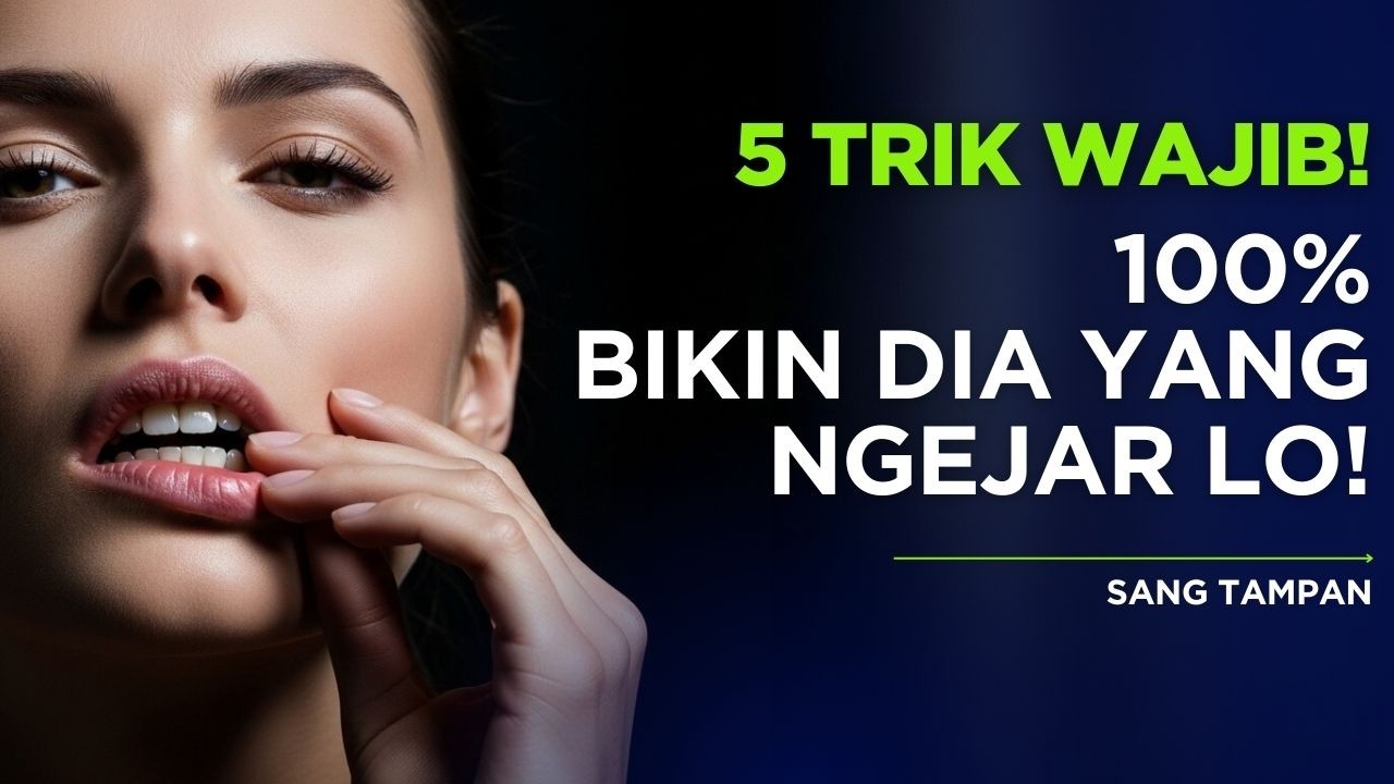 5 Taktik Cara Bikin Cewek Ngejar Lo (Tanpa Ngemis)