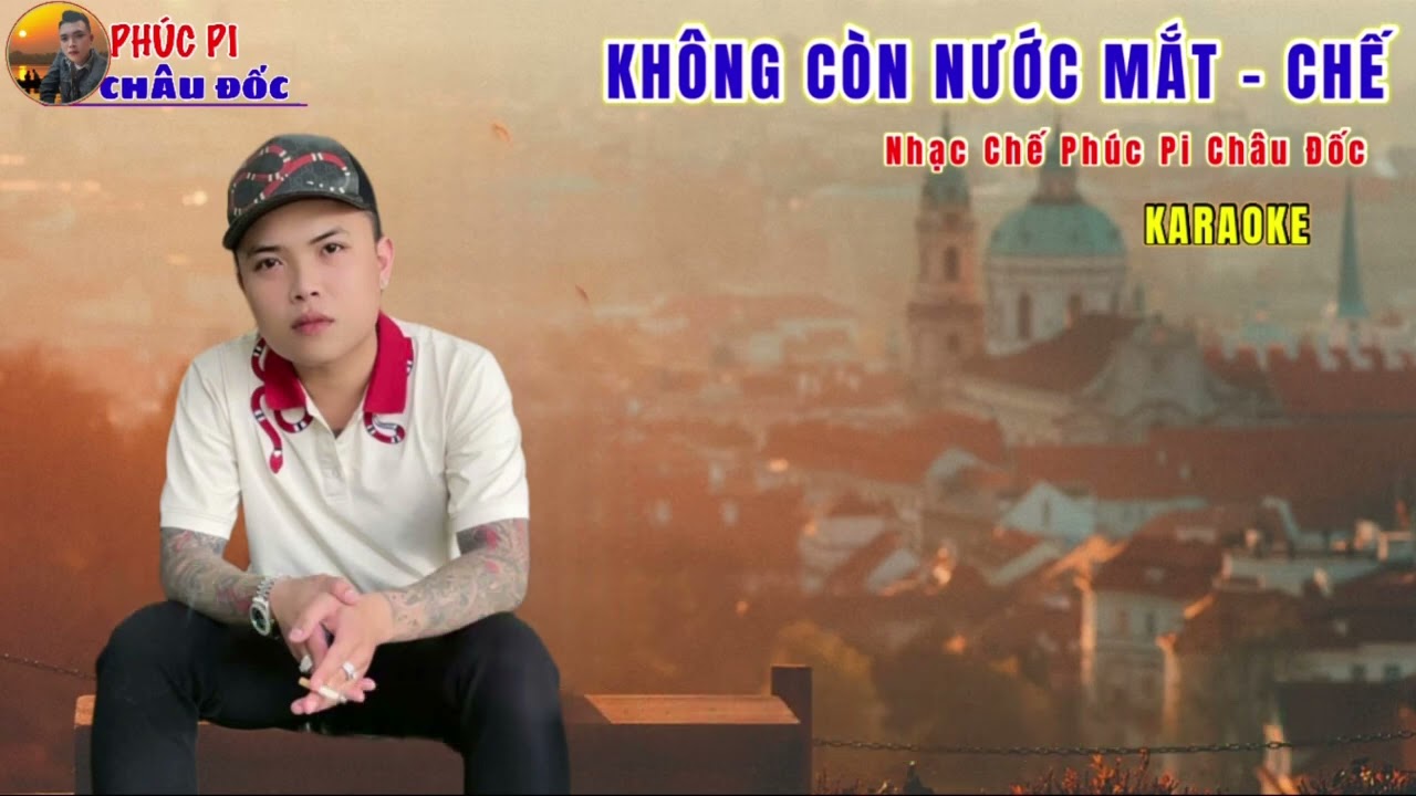Kh&ocirc;ng c&ograve;n nước mắt chế karaoke ph&uacute;c pi ch&acirc;u đốc
