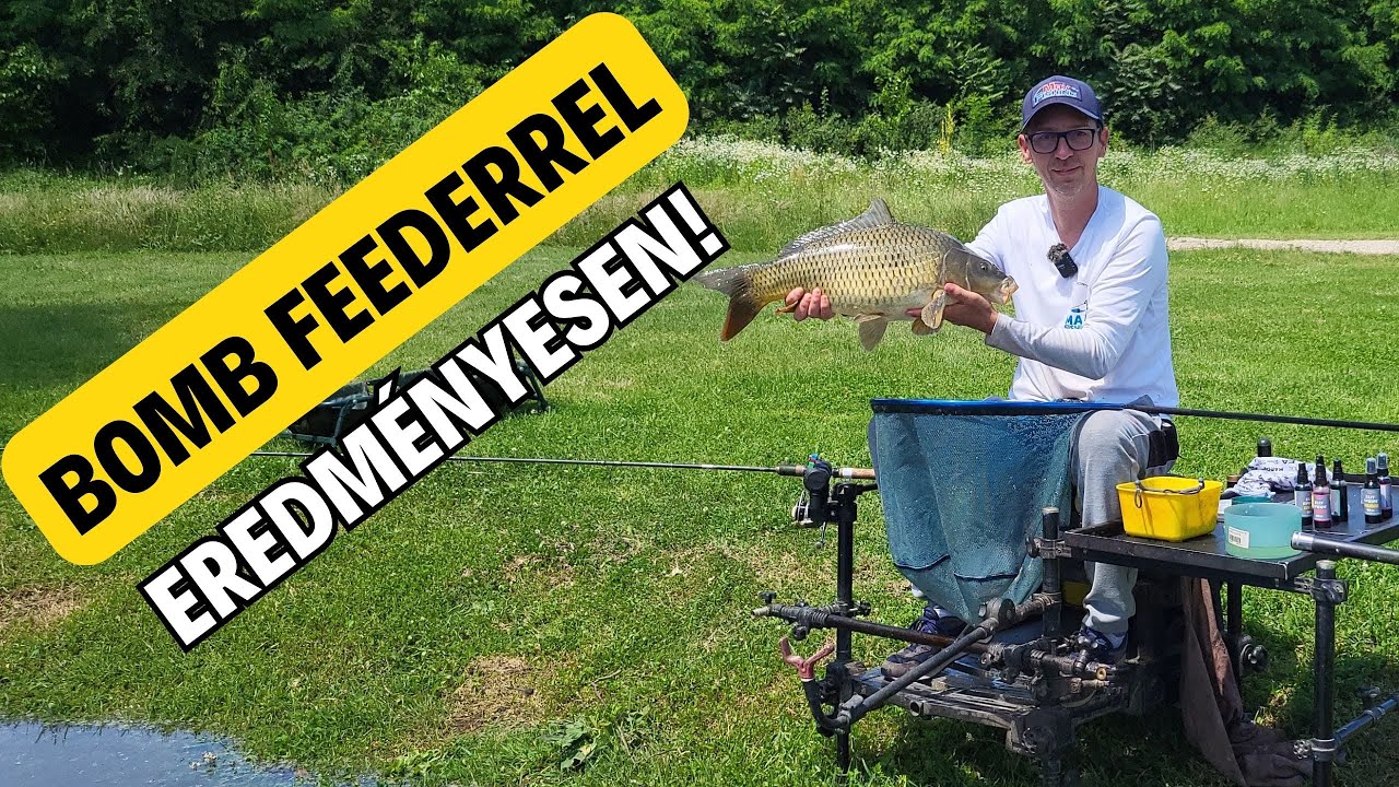 Bomb feederrel eredményesen!