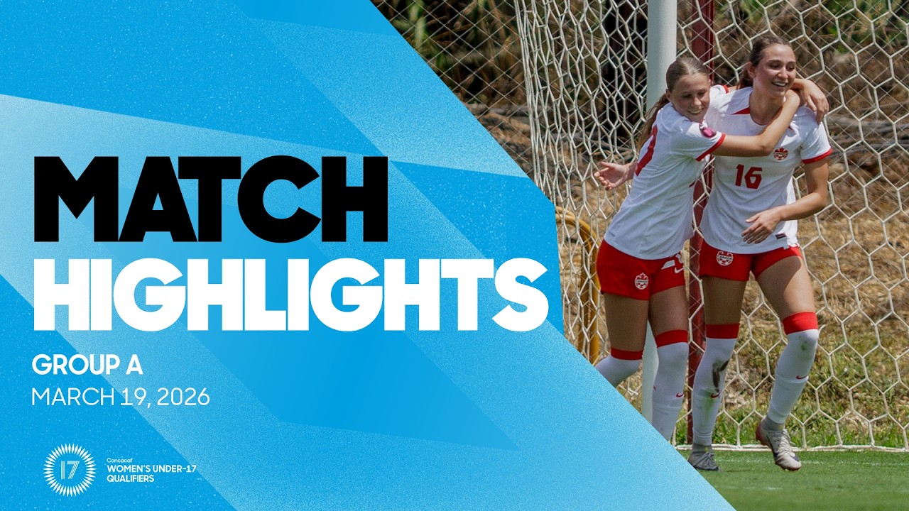 Group A Highlights, March 19 | 2026 Concacaf Women's Under-17 Final Round