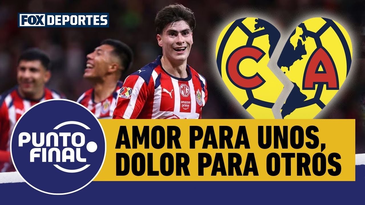 🙂🙃 CONTRASTES del CLÁSICO, CHIVAS se llena de amor y al AMÉRICA le rompen el corazón | Punto Final