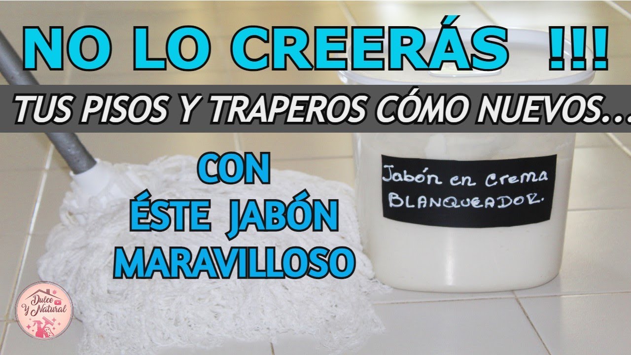 ✅ TUS PISOS Y TRAPEROS cómo nuevos, con un JABÓN que haces en CASA / Dulce y Natural.