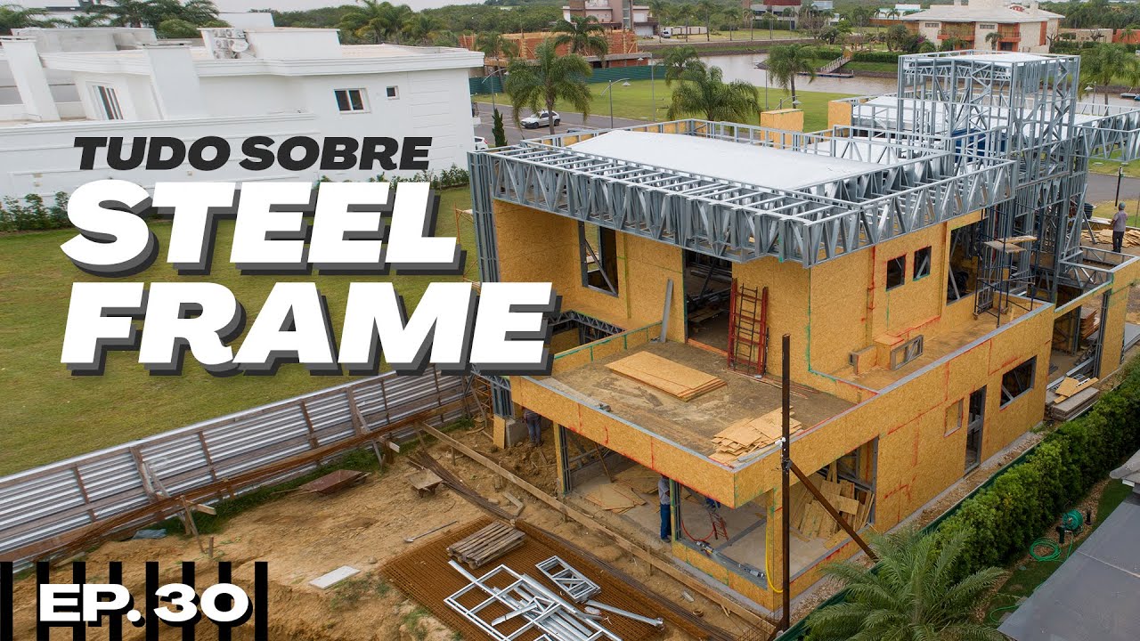 STEEL FRAME: O que é? É mais caro? É sustentável?  | Ep. 30