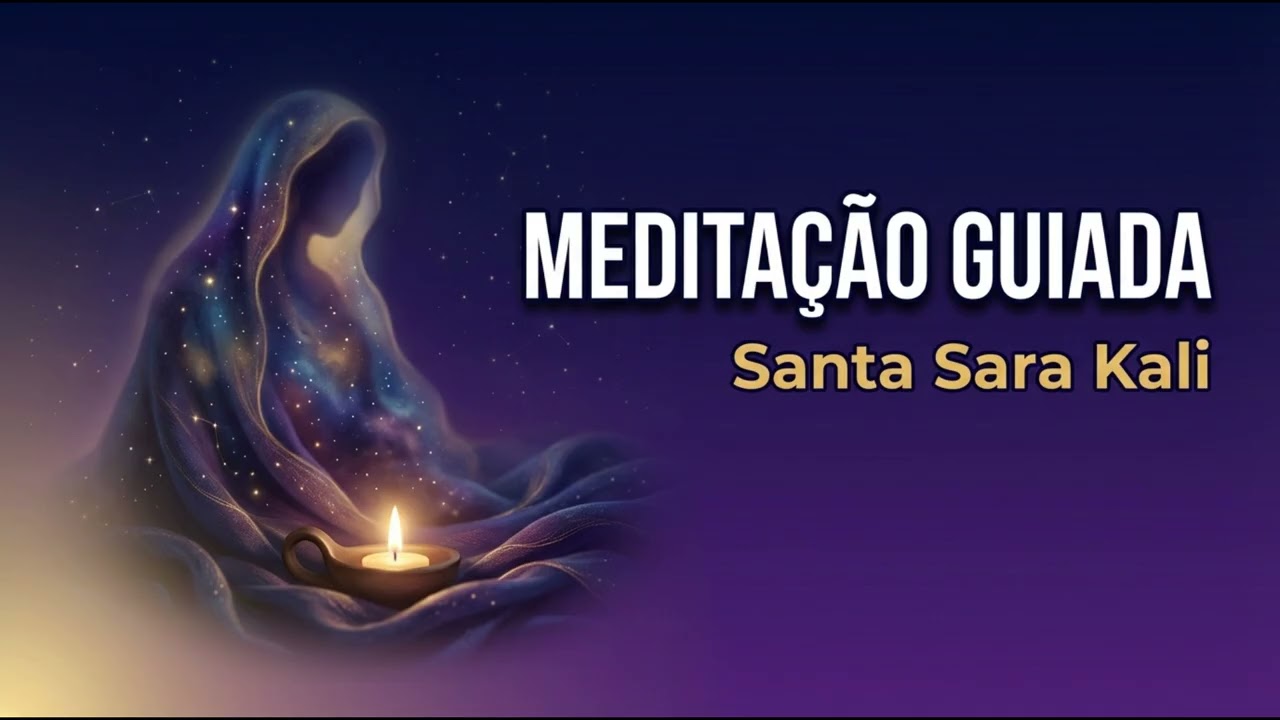 Meditação Guiada Santa Sara Kali: Conexão, Paz e Proteção (30 min)