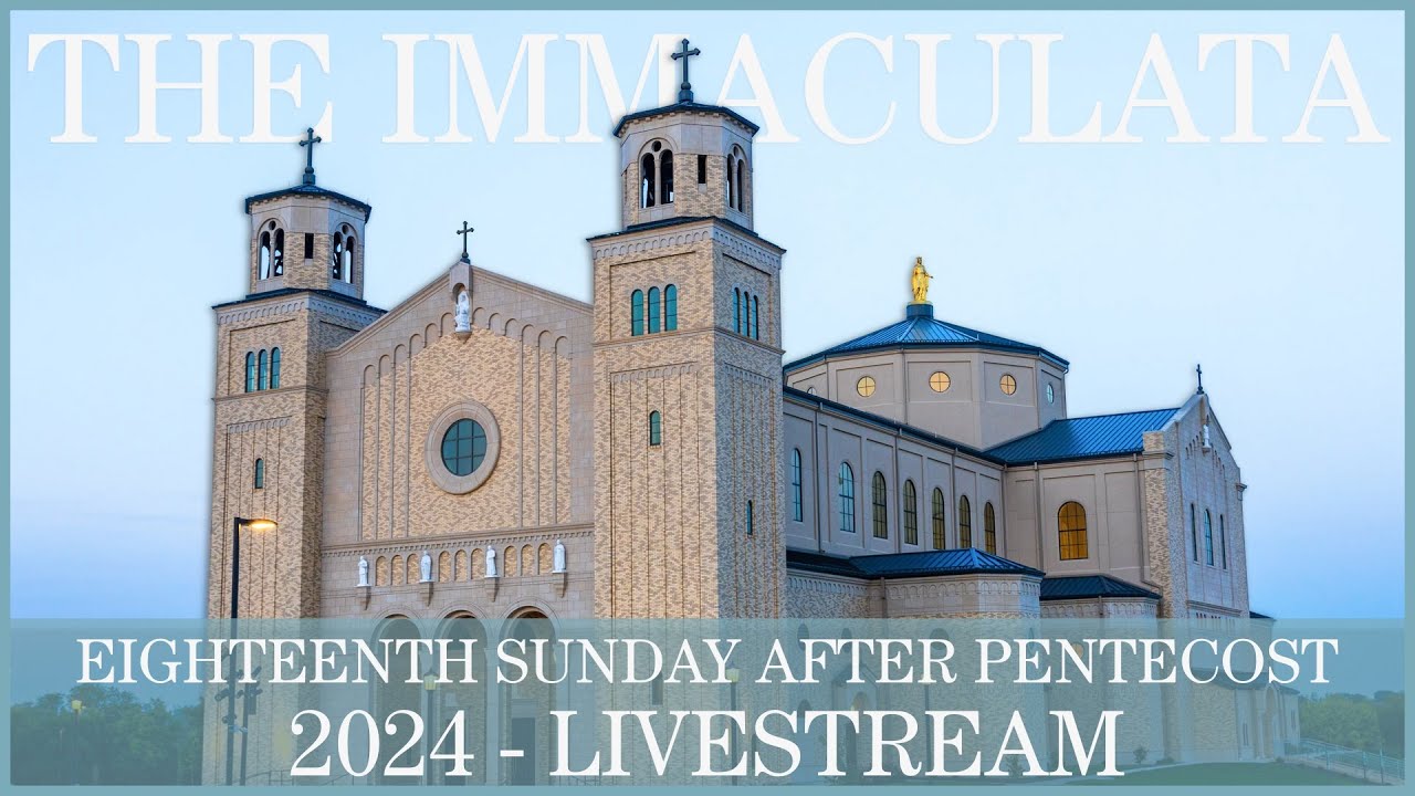 Eighteenth Sunday after Pentecost - The Immaculata