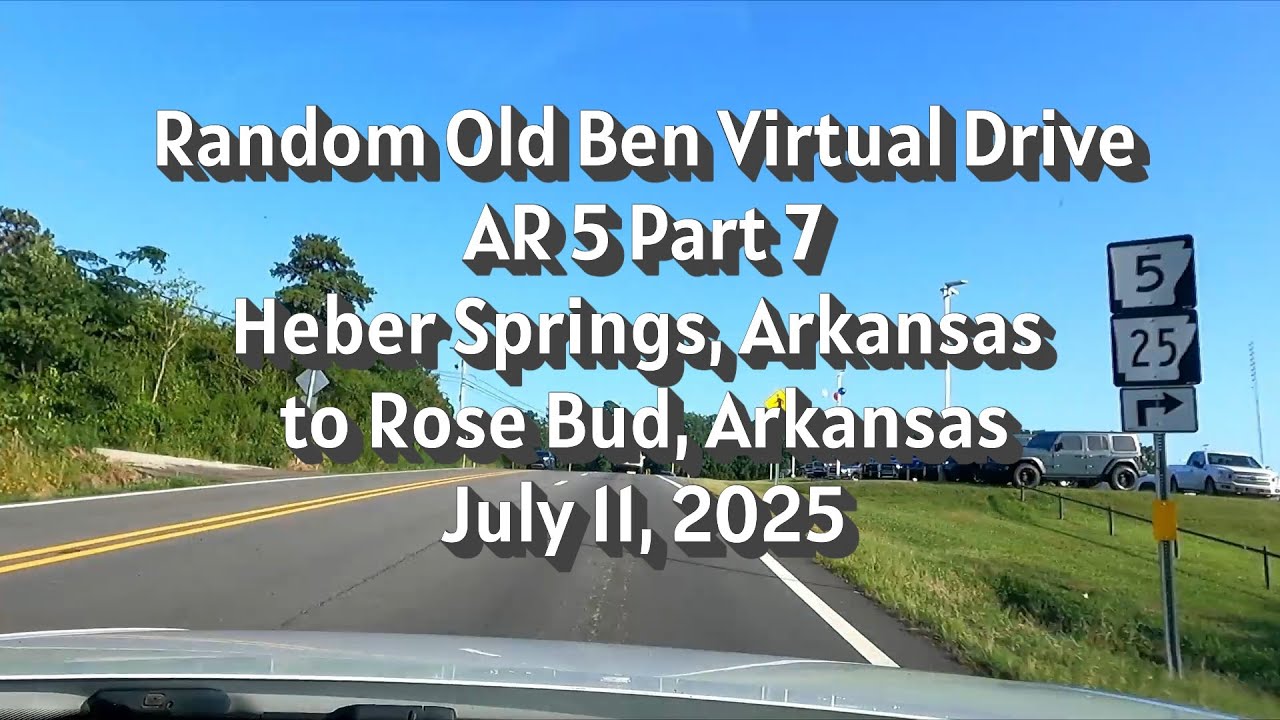 Random Old Ben Virtual Drive AR 5 Part 7 Heber Springs, Arkansas to Rose Bud, Arkansas July 11, 2025