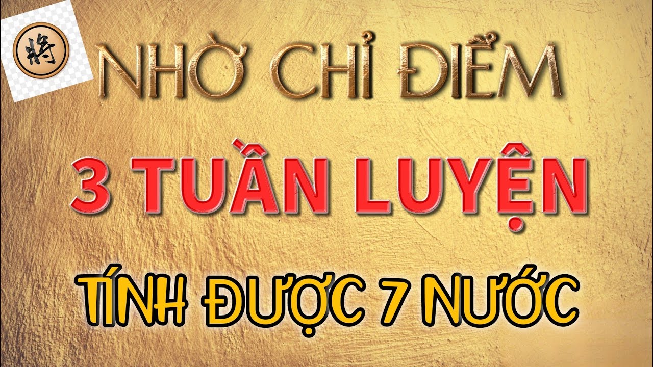 🔴 Tập tính được 7 nước cờ sau 3 tuần luyện - Nhờ mẹo chỉ điểm của cao thủ cờ tướng