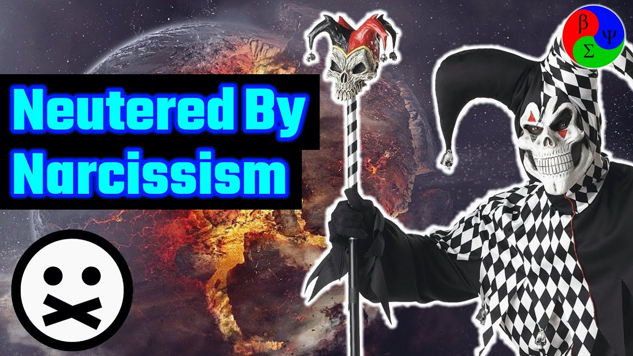 Neutered by Narcissism
