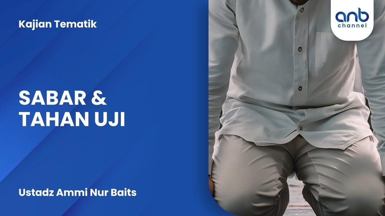 Sabar & Tahan Uji | Ustadz Ammi Nur Baits