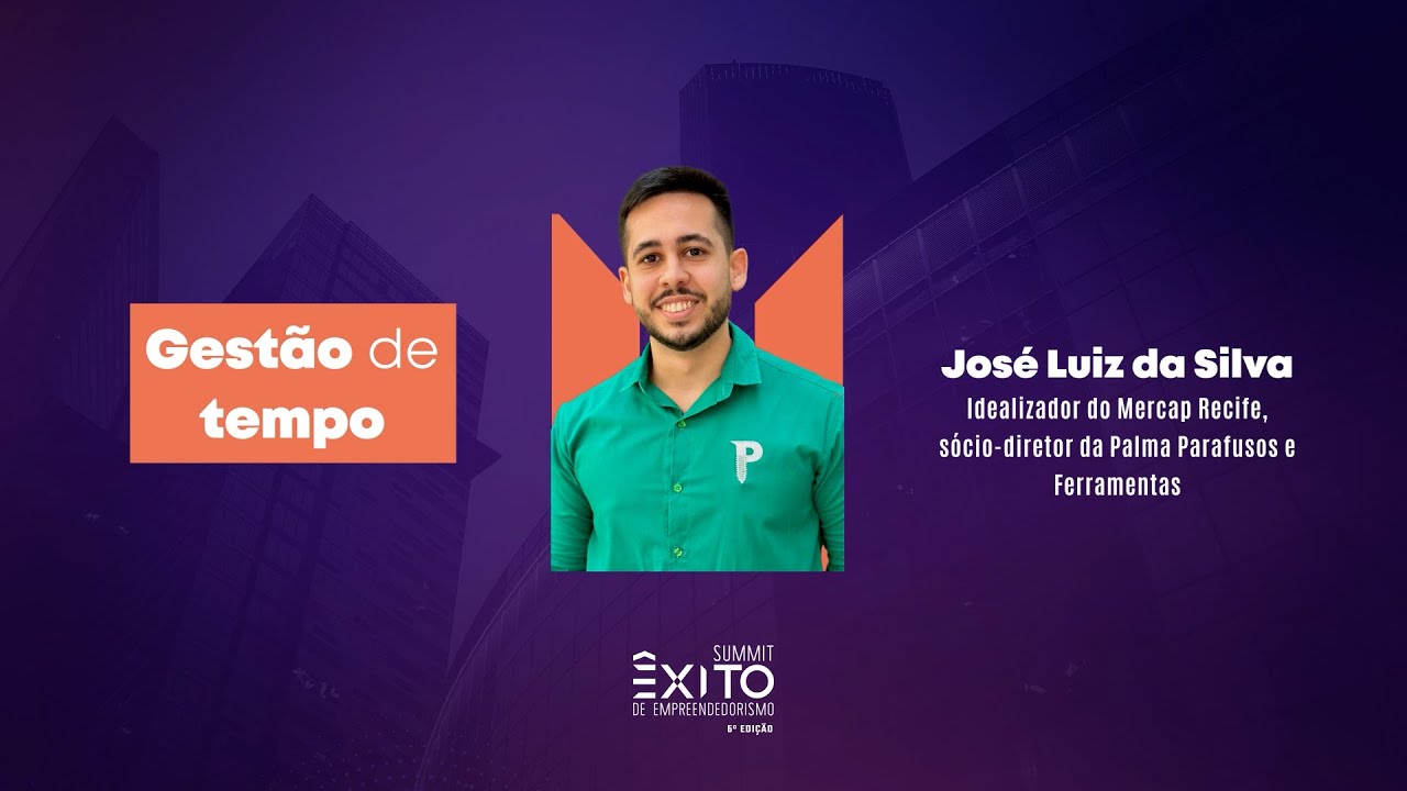 Summit Êxito Empreendedorismo 2024 - Gestão de Tempo - José Luiz da Silva