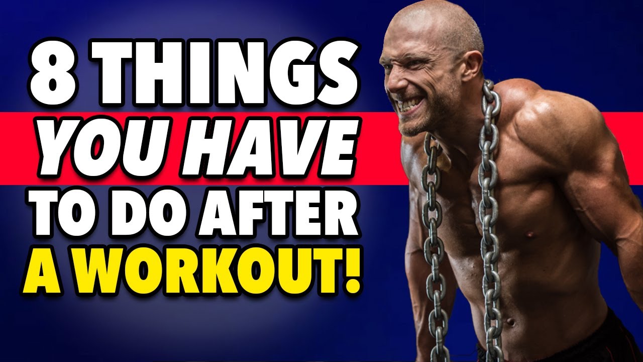 8 Things You HAVE TO DO After A Workout!