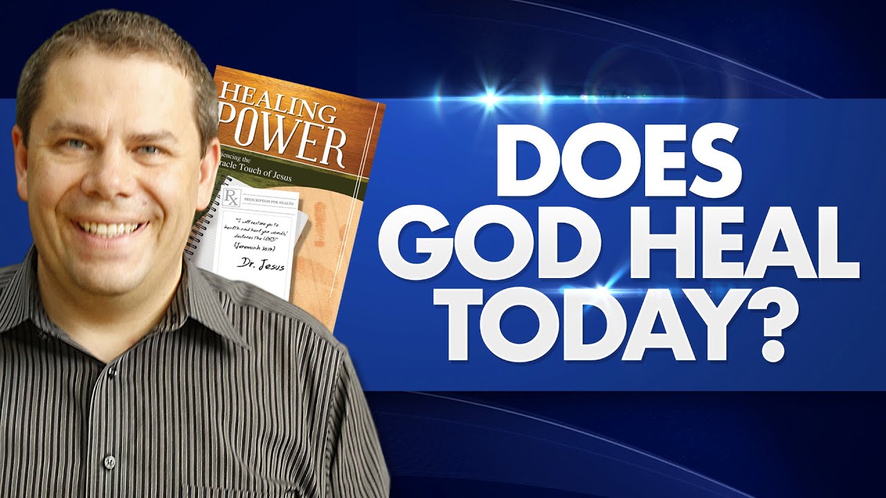 Does God Heal Today? Healing Power #2