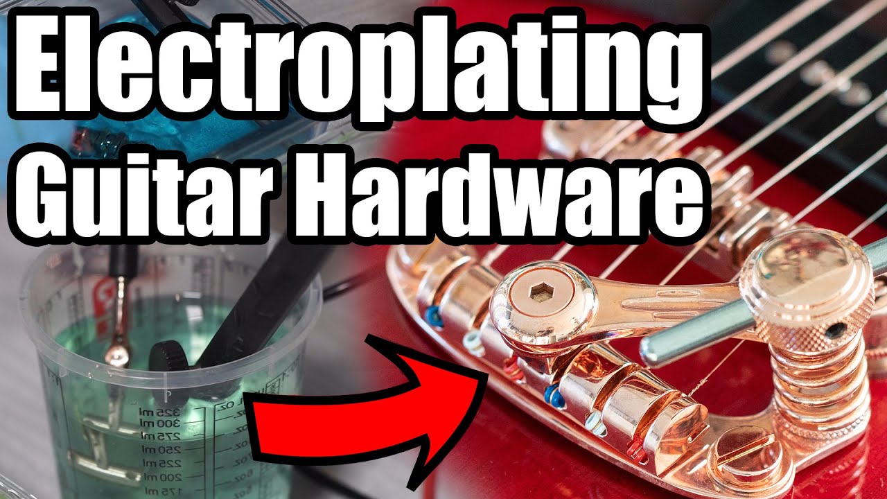 DIY Electroplating of Guitar Hardware | Gold, Nickel, Copper, Chrome etc.