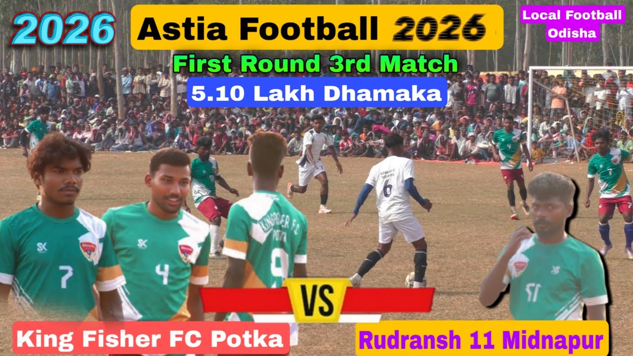 King Fisher FC Potka 🆚 Rudransh 11 Midnapur | Astia Football Match 2026 | Local Football Odisha 