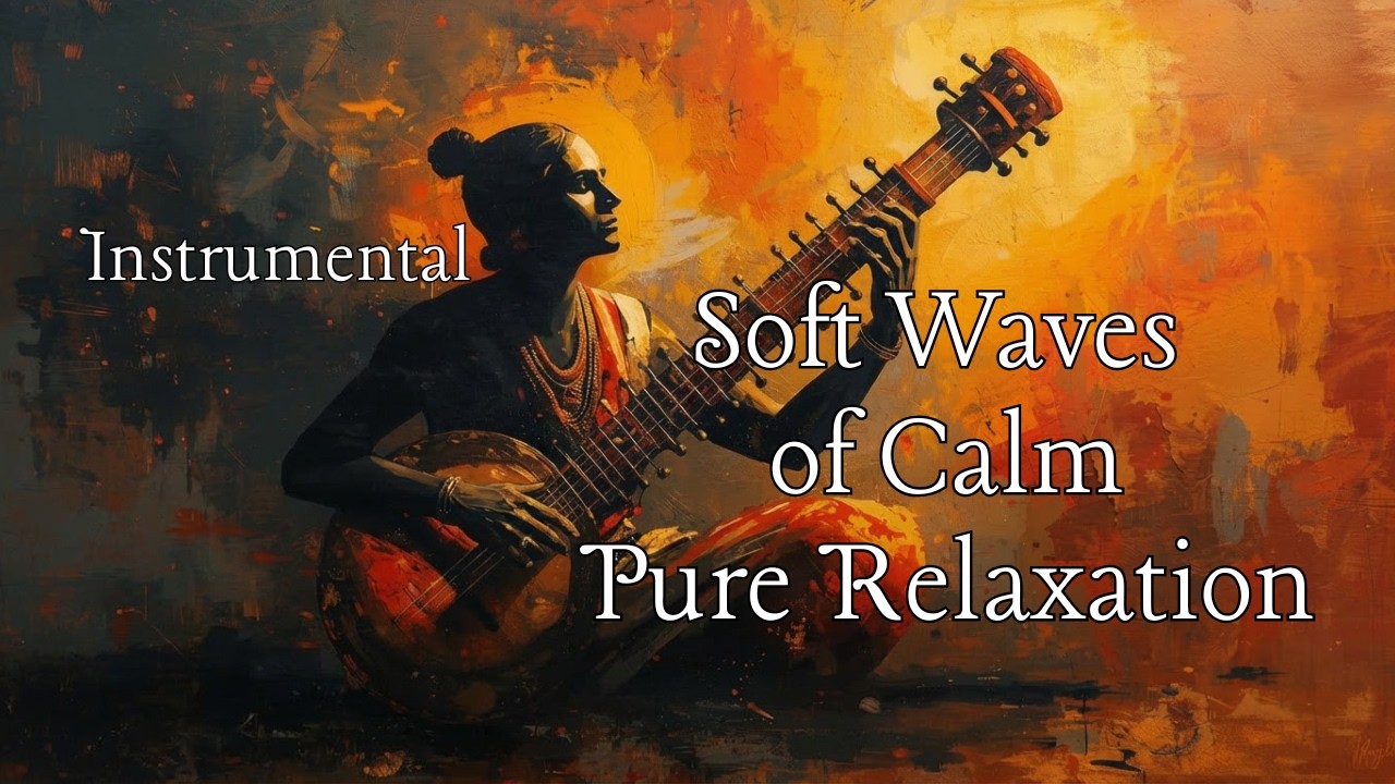 Soft Waves of Calm | Relaxing Indian Raga Music for Deep Sleep, Peace & Meditation