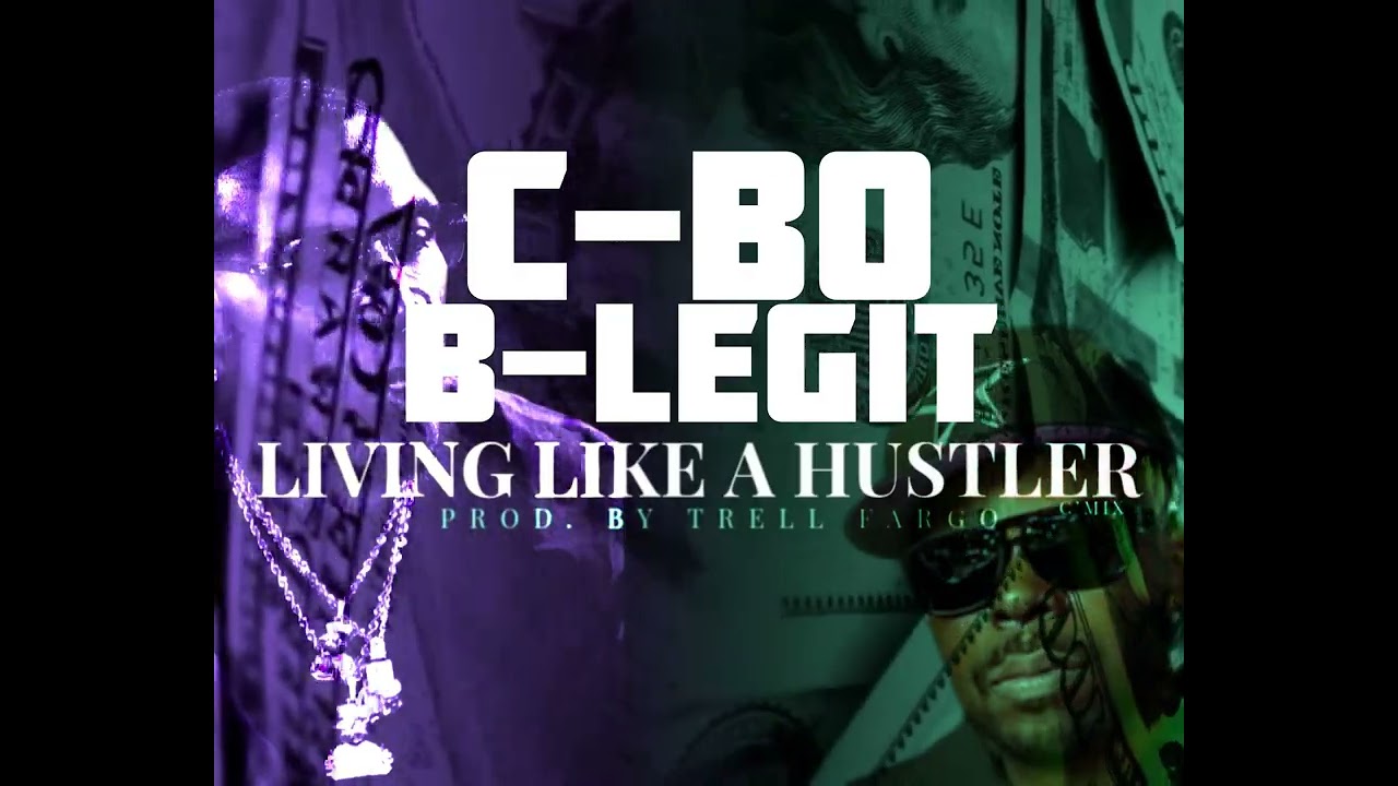 C-Bo x B-Legit “Living Like A Hustler” (C’Mix) Prod. By Trell Fargo