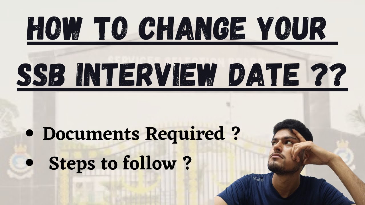 HOW TO CHANGE YOUR SSB INTERVIEW DATE ?, DOCUMENTS REQUIRED ?STEPS TO FOLLOW ? SSB INTERVIEW 2021