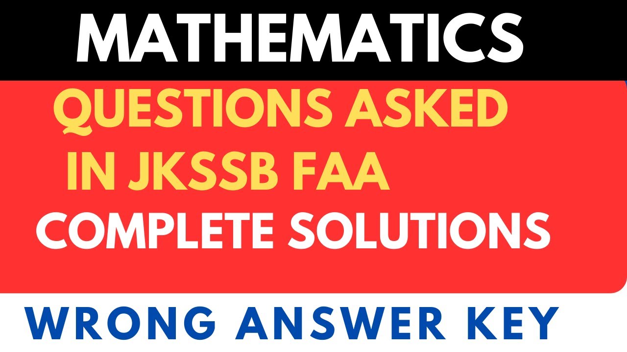 Mathematics Questions Asked In JKSSB FAA | Complete Solutions | Wrong Answers