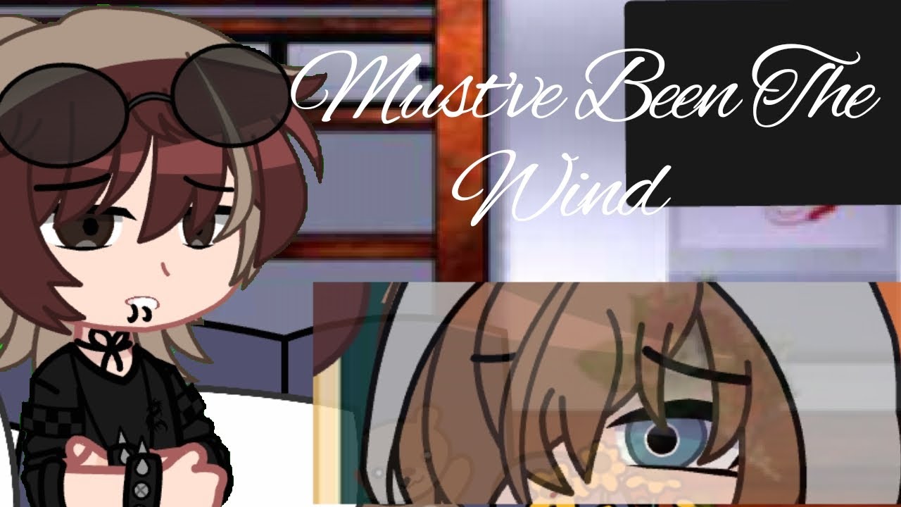 Must've Been The Wind~||Alec Benjamin|GCMV|☆Ryuu☆