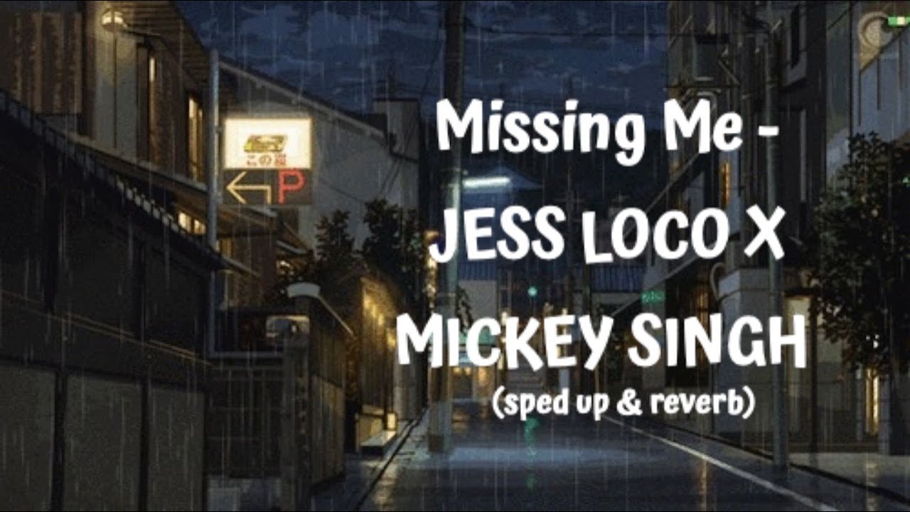 Missing Me - JESS LOCO X MICKEY SINGH (sped up & reverb)