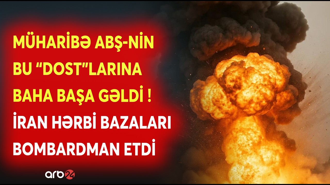 İranın cavabı sərt oldu: ABŞ-nin müttəfiqləri HƏDƏF ALINDI - Tehran hərbi bazaları BOMBARDMAN ETDİ