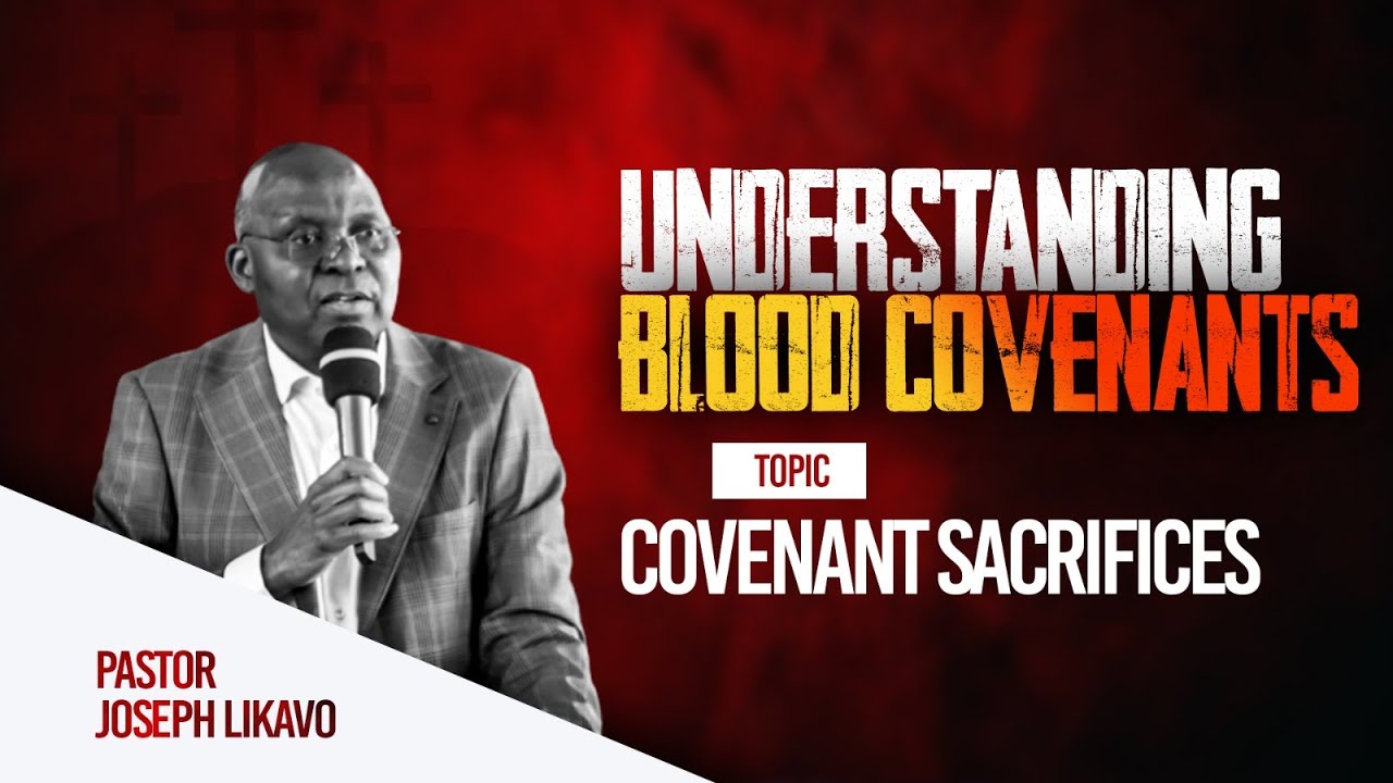 UNDERSTANDING BLOOD COVENANT Part 6 (Covenant sacrifices)  Pst Joseph Likavo