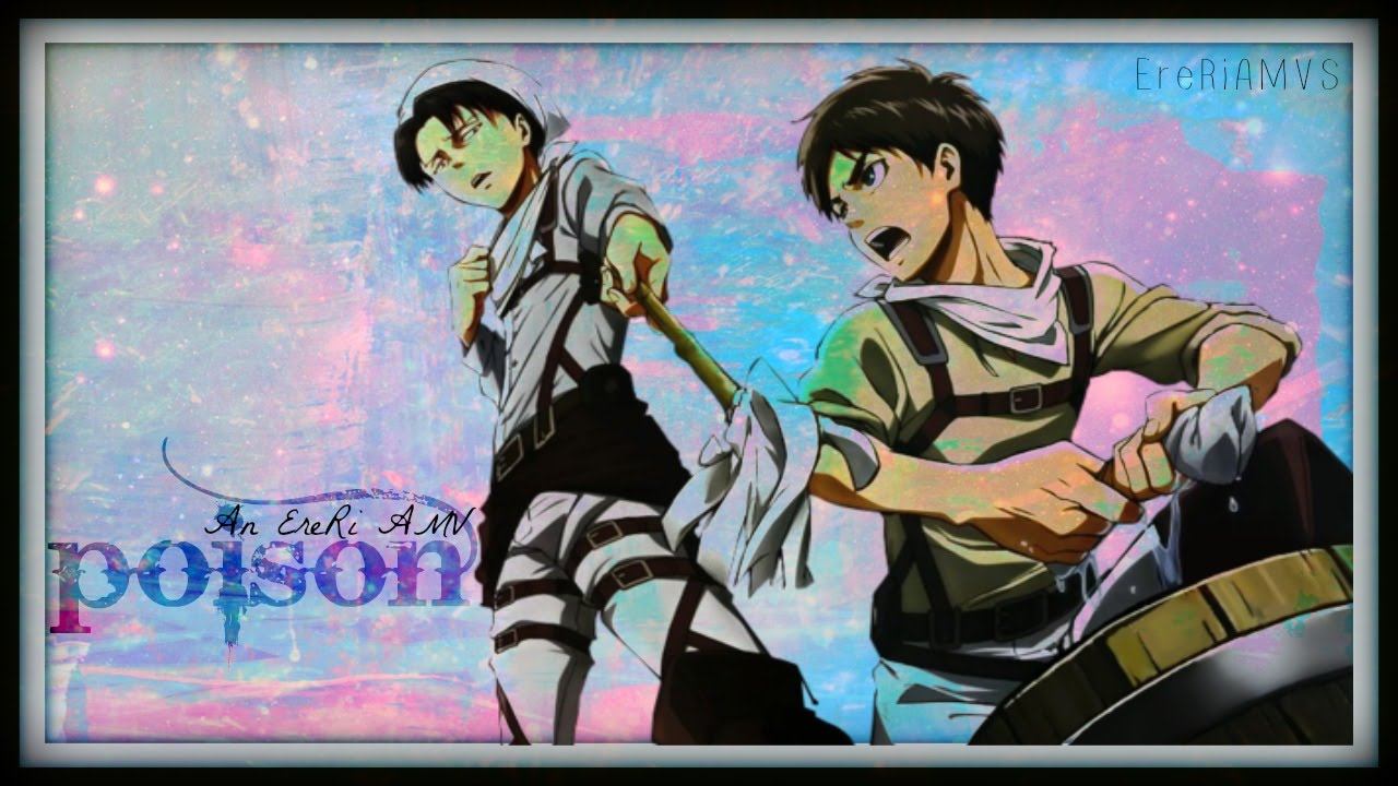 P O I S O N {EreRi AMV}