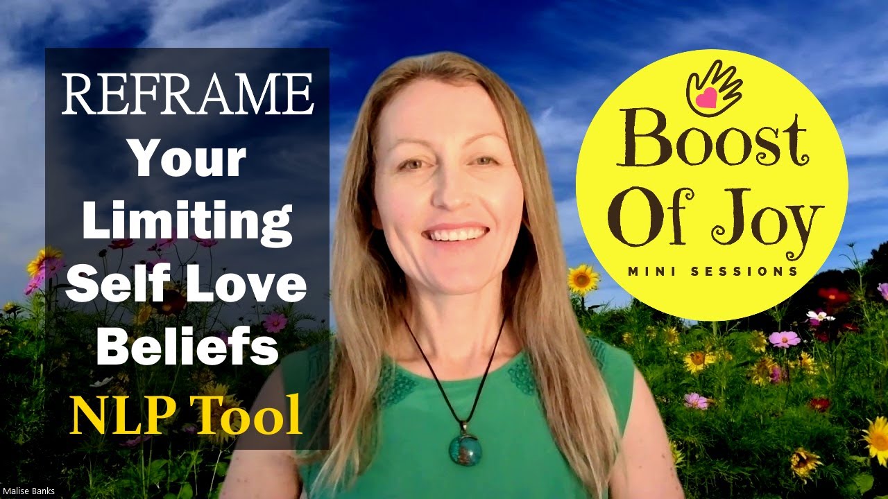 Reframe Limiting Self Love Beliefs | Powerful NLP Tool