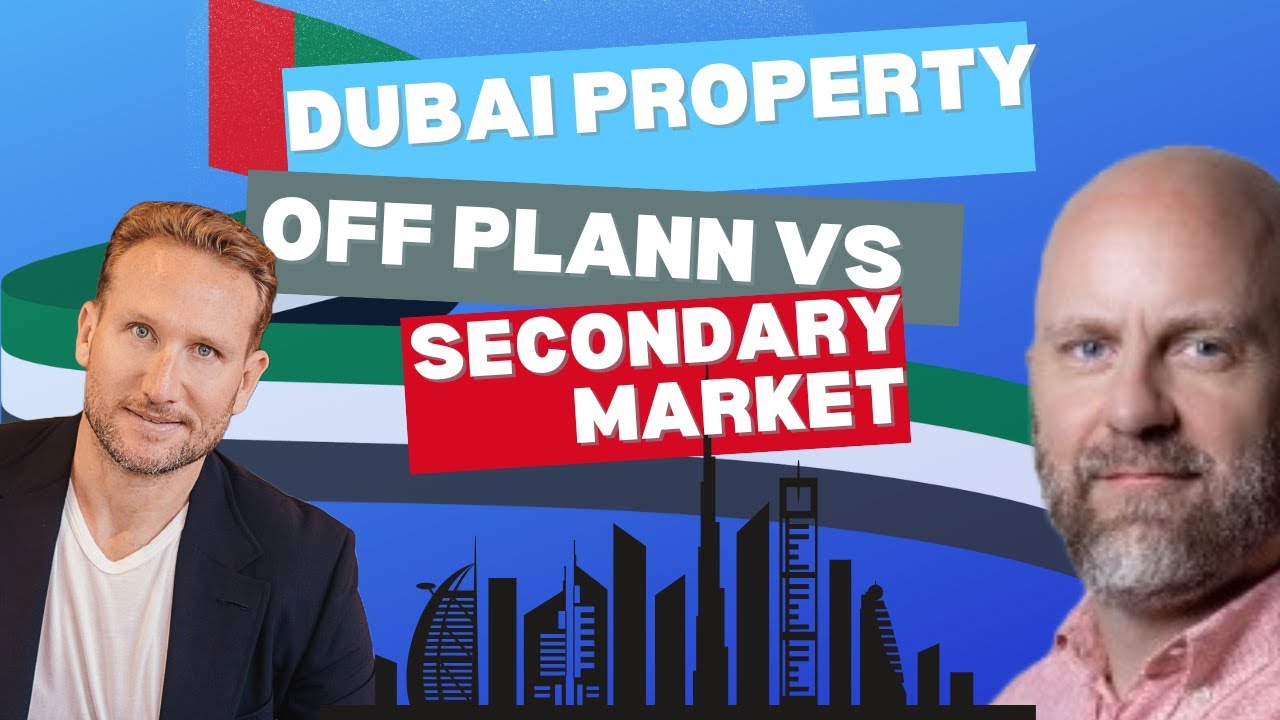 Dubai Property: Off-Plan vs Secondary Market—What’s The Difference?