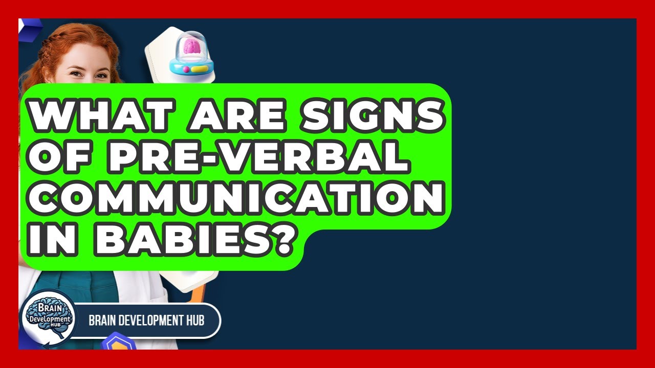 What Are Signs Of Pre-Verbal Communication In Babies? - Brain Development Hub