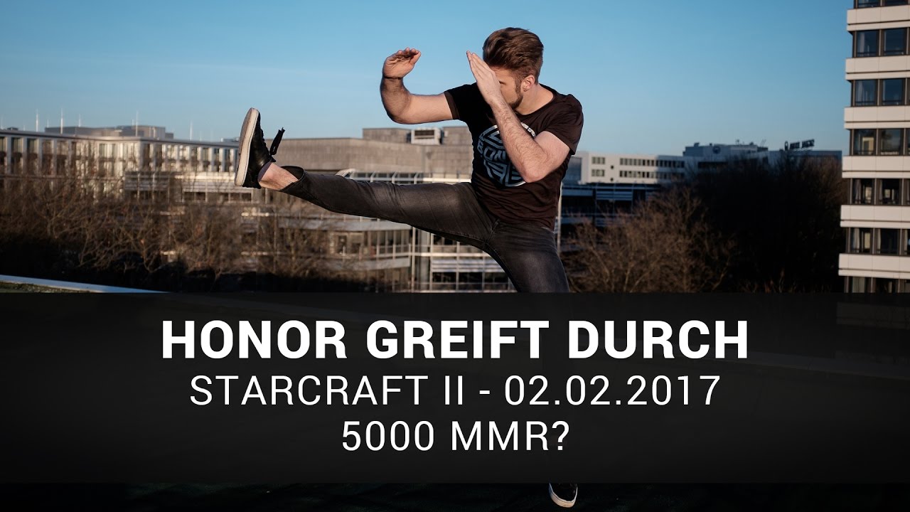 Starcraft II: 5000 MMR? | Honor Greift Durch | 06.02.2017