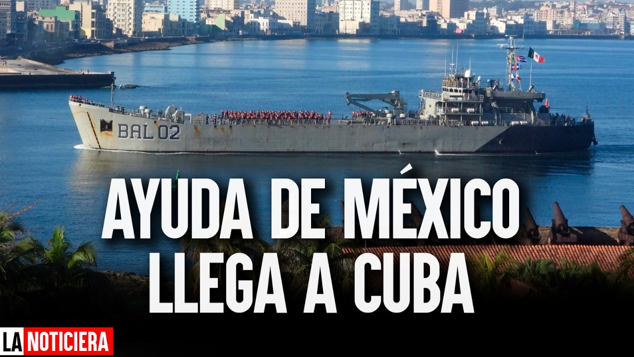 AYUDA DE MÉXICO LLEGA A CUBA