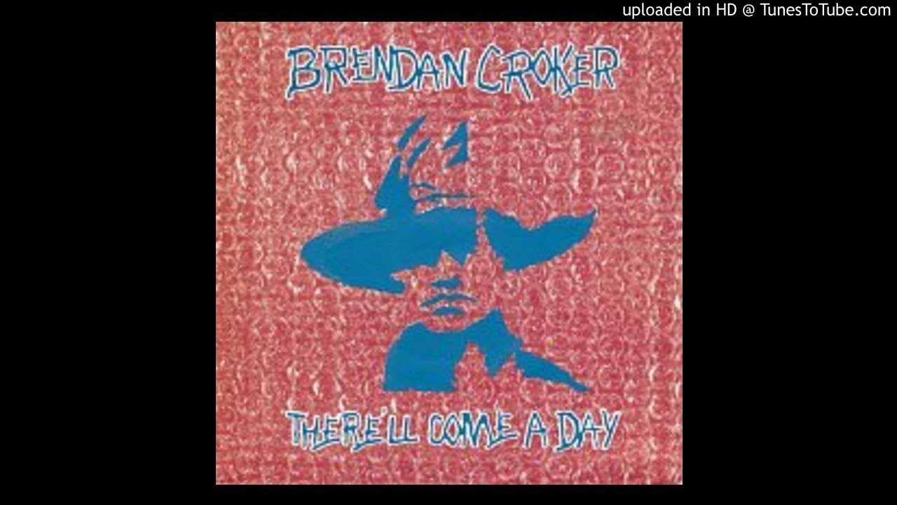 Brendan Croker - There'll Come A Day