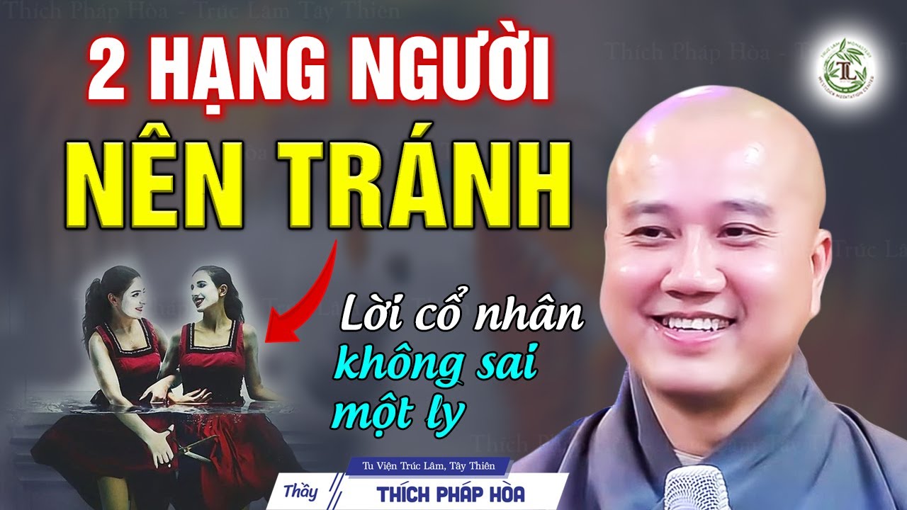 Có 2 hạng người nên tránh xa để bớt gặp họa - Thầy Thích Pháp Hòa