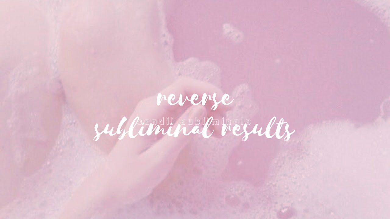 —❝reverse subliminal results❞ ♡ subliminal - candii ♡
