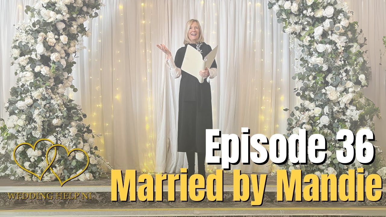 Wedding Help NI Podcast - Ep 36 - Married by Mandie