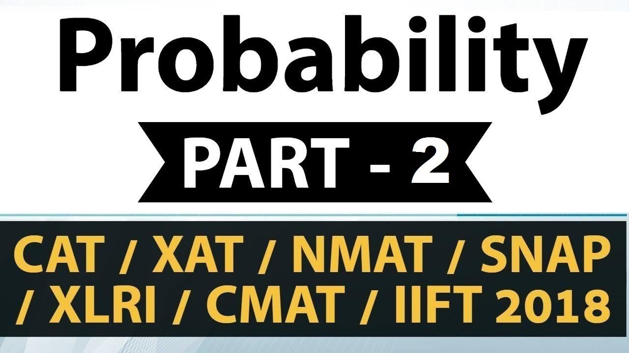 Probability Part-2 Basics of Probability for CAT/XAT/NMAT/SNAP/CMAT/IIFT