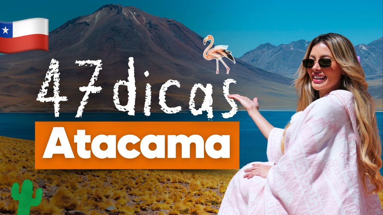 TUDO QUE VOCÊ PRECISA SABER SOBRE O DESERTO DO ATACAMA 🇨🇱🌵