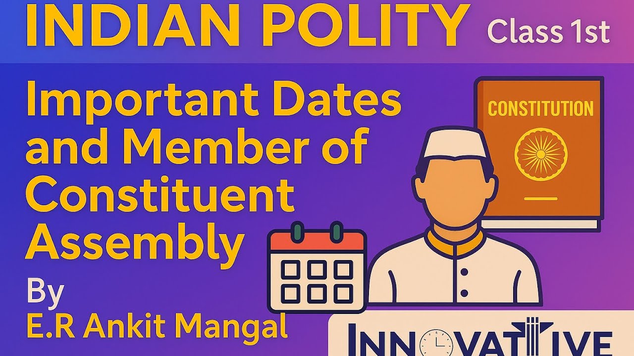 Indian Polity Class 1 | Important Dates & Members of the Constituent Assembly | By E.R Ankit Mangal